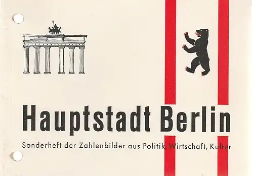 Willi Nerlich, Harry Goetz, Elsa Zastrow: HAUPTSTADT BERLIN Sonderheft der Zahlenbilder aus Politik, Wirtschaft, Kultur. 