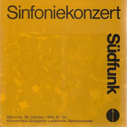 Süddeutscher Rundfunk, Norbert Christen, Bernd Bader: Programmheft SINFONIEKONZERT SÜDFUNK 29. Oktober 1980 Konzerthaus Stuttgarter Liederhalle Beethovensaal. 