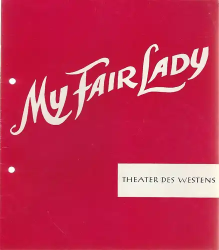 Theater des Westens, Direktion Hans Wölffer: Programmheft Frederick Loewe / Alan Jay Lerner MY FAIR LADY Theater des Westens Spielzeit 1962 / 63. 