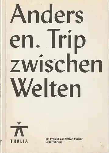 Thalia Theater, Joachim Lux, Benjamin von Blomberg, Susanne Berthold, Büro Mirko Borsche, Judith Löhrs, Andreas Brüggmann, Krafft Angerer (Fotos): Programmheft Uraufführung Stefan Pucher ANDERSEN TRIP...