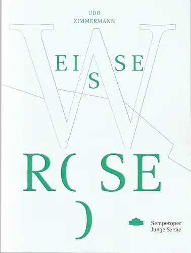 Staatsbetrieb Sächsische Staatstheater Semperoper Dresden, Peter Theiler, Wolfgang Rothe, Bianca Heitzer, Juliane Schunke: Programmheft Udo Zimmermann WEISSE ROSE Premiere 11. März 2022 Spielzeit 2021 / 2022. 