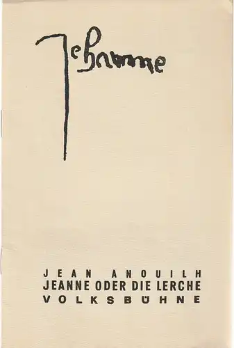 Volksbühne am Luxemburgplatz, Karl Holan, Lilo Millis, Siegfried Schröder: Programmheft Jean Anouilh JEANNE ODER DIE LERCHE Premiere Dezember 1966 Spielzeit 1966 / 67 Heft 1. 