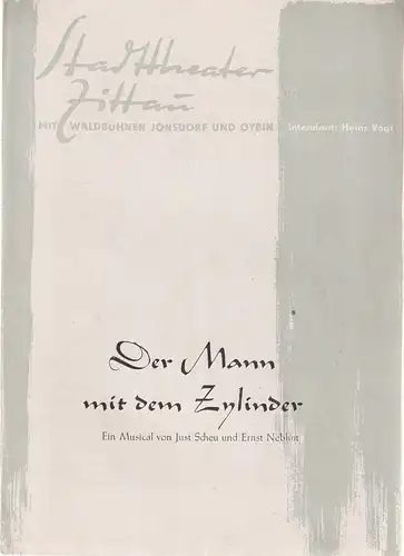 Stadttheater Zittau mit Waldbühnen Jonsdorf und Oybin, Heinz Vogt, Hubertus Methe, Vera Breuer ( Figurinen ), Eberhard Gerschler ( Illustrationen Seite 4 und 5 ): Programmheft Just Scheu / Ernst Nebhut DER MANN MIT DEM ZYLINDER Musical. 