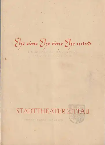 Stadttheater Zittau, Georg Wambach, Hubertus Methe: Programmheft Benno Lipinski EHE EINE EHE EINE EHE WIRD. 