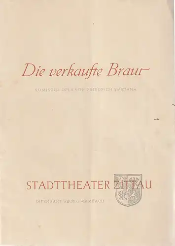 Stadttheater Zittau, Georg Wambach, Hubertus Methe: Programmheft Friedrich Smetana DIE VERKAUFTE BRAUT. 