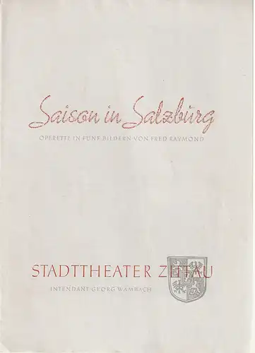 Stadttheater Zittau, Georg Wambach, Hubertus Methe: Programmheft Fred Raymond SAISON IN SALZBURG Spielzeit 1956 / 57 Heft 10. 