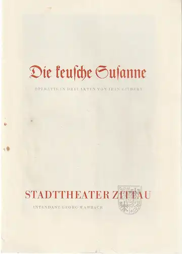 Stadttheater Zittau, Georg Wambach, Hubertus Methe: Programmheft Jean Gilbert DIE KEUSCHE SUSANNE Spielzeit 1956 / 57 Heft 6. 