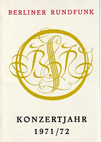 Berliner Rundfunk: Programmheft BERLINER RUNDFUNK KONZERTJAHR 1971 / 72. 