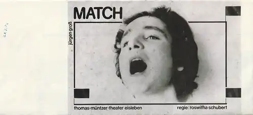 Thomas-Müntzer-Theater Eisleben, Klaus-Dieter Braun, Roswitha Schubert, Dieter Böde: Programmheft Jürgen Groß MATCH Premiere 27. März 1982 Spielzeit 1981 / 82. 
