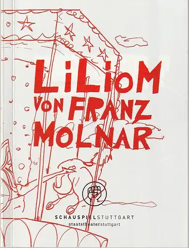 Schauspiel Stuttgart, Staatstheater Stuttgart, Hasko Weber, Kekke Schmidt: Programmheft Franz Molnar LILIOM Premiere 6. Januar 2007 Schauspielhaus. 