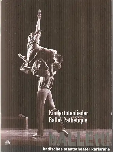 Badisches Staatstheater Karlsruhe, Achim Thorwald, Birgit Keil, Hansjürgen Schwarz, Jochen Klenk (Fotos): Programmheft KINDERTOTENLIEDER / BALLET PATHETIQUE Premiere 25. September 2004 Großes Haus Spielzeit 2004 / 2005 Heft 1. 