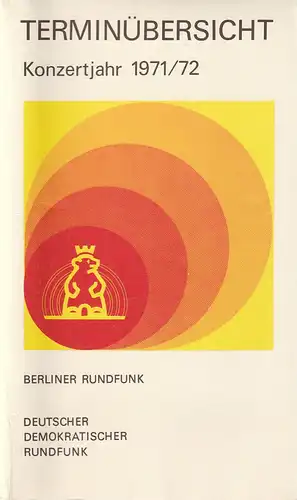 Berliner Rundfunk Deutscher Demokratischer Rundfunk: Programmheft TERMINÜBERSICHT BERLINER RUNDFUNK für das Konzertjahr 1971 / 72. 