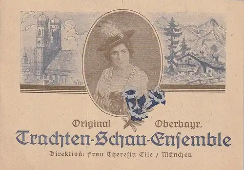 Original Oberbayr. Trachten-Schau-Ensemble, Theresia Elle: Programmheft ORIGINAL OBERBAYR. TRACHEN-SCHAU-ENSEMBLE Theresia Elle ca. 1955. 