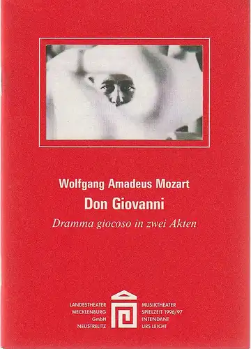 Landestheater Mecklenburg Neustrelitz, Urs Leicht, Susanne Schulz: Programmheft Wolfgang Amadeus Mozart DON GIOVANNO Premiere 8. März 1997 Spielzeit 1996 / 97 Heft 6. 