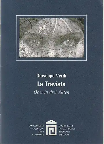 Landestheater Mecklenburg Neustrelitz, Urs Leicht, Susanne Schulz: Programmheft Giuseppe Verdi LA TRAVIATA Premiere 30. Mai 1998 Spielzeit 1997 / 98 Heft 9. 