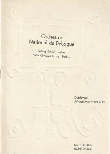 Konzertdirektion Rudolf Wylach: Programmheft ORCHESTRE NATIONAL DE BELGIQUE 1. Meisterkonzert 6. Oktober 1963 Duisburger Meisterkonzerte 1963 / 64. 