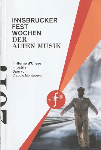 Innsbrucker Festwochen der Alten Musik, Markus Lutz, Rainer Lepuschitz: Programmheft Claudio Monteverdi IL RITORNO D'ULISSE IN PATRIA Premiere 10.08.2017 Tiroler Landestheater. 