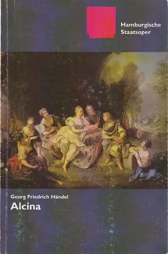 Hamburgische Staatsoper, Louwrens Langevoort, Ingo Metzmacher, Annedore Cordes, Christoph Becher, Thilo Beu (Probenfotos): Programmheft Georg Friedrich Händel ALCINA 28. Februar 2020. 