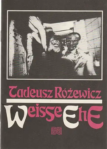 Deutsches Nationaltheater Weimar, Fritz Wendrich, Ralph Reichel, Hans-Jürgen Keßler, Ingolf Seidel ( Fotos ): Programmheft Tadeusz Rozewicz WEISSE EHE Premiere 2. September 1989 Spielzeit 1989 / 90 Heft 2. 