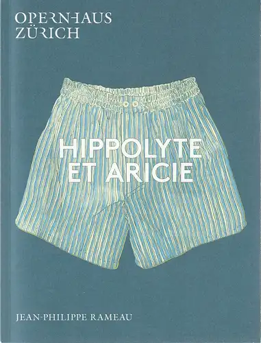 Opernhaus Zürich, Andreas Homoki, Kathrin Brunner: Programmheft Jean-Philippe Rameau HIPPOLYTE ET ARICIE Premiere 19. Mai 2019 Spielzeit 2018 / 19. 