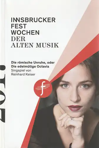 Innsbrucker Festwochen der Alten Musik, Markus Lutz, Rainer Lepuschitz: Programmheft Reinhard Kaiser DIE RÖMISCHE UNRUHE, oder DIE EDELMÜTIGE OCTAVIA Premiere 22.08.2017. 