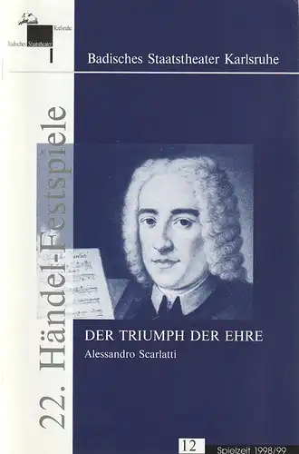 Badisches Staatstheater Karlsruhe, Pavel Fieber, Hans-Peter Schenck: Programmheft Alessandro Scarlatti DER TRIUMPH DER EHRE Premiere 19. Februar 1999 Spielzeit 1998 / 99 Nr. 12. 