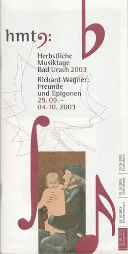 Herbstliche Musiktage Bad Urach, Stiftung des Bürgerlichen Rechts: Programmheft HERBSTLICHE MUSIKTAGE BAD URACH  RICHARD WAGNER FREUNDE UND EPIGONEN 29. 09. bis 04. 10. 2003. 