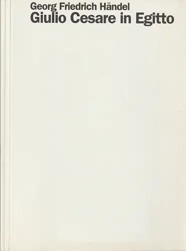 Staatsoper Stuttgart, Klaus Zehelein, Sergio Morabito, A. T. Schaefer (Probenfotos): Programmheft Georg Friedrich Händel GIULIO CESARE IN EGITTO Premiere 1. Februar 2003 Spielzeit 2002 / 2003 Heft 74. 