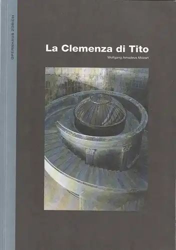 Opernhaus Zürich, Alexander Pereira, Stefan Rissi, Michael Richard Küster: Programmheft Wolfgang Amadeus Mozart LA CLEMENZA DI TITO Premiere 24. April 2005 Spielzeit 2004 / 2005. 