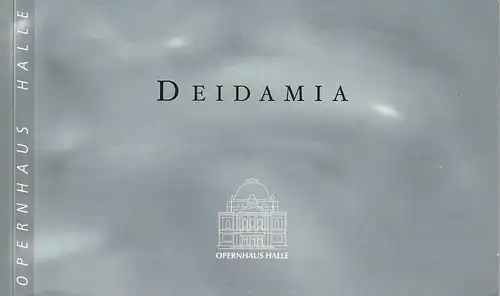 Opernhaus Halle, Klaus Froboese, Volker Weiske, Björn Danzke: Programmheft Georg Friedrich Händel DEIDAMIA Premiere 8. Juni 2002 Spielzeit 2001 / 2002 Heft 12. 