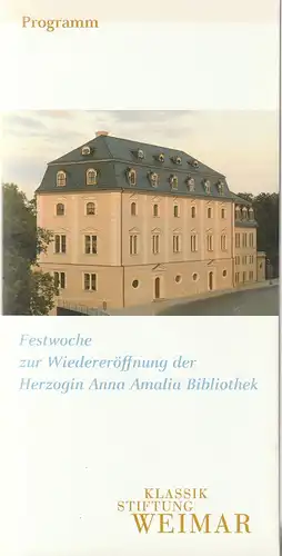 Referat Kommunikation Weimar, Klassik Stiftung Weimar: Programmheft FESTWOCHE ZUR WIEDERERÖFFNUNG DER HERZOGIN ANNA AMALIA BIBLIOTHEK. 