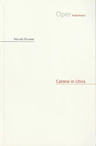 Nationaltheater Mannheim, Oper, Regula Gerber, Roland Quitt, Morticia Zschiesche: Programmheft Niccolo Piccini CATONE IN UTICA Premiere 3. Februar 2007 228. Spielzeit 2006 / 2007 Nr. 47. 