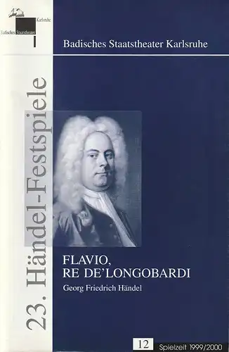 Badisches Staatstheater Karlsruhe, Pavel Fieber, Udo Salzbrenner: Programmheft Georg Friedrich Händel FLAVIO, RE DE'LONGOBARDI Premiere 25. Februar 2000 Spielzeit 1999 / 2000 Nr. 12. 