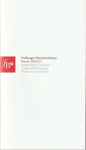 Freiburger Barockorchester, Martin Bail, Gloria Zganjer, Hugo Waschkowski, Herbert P. Löhle triathlondesign: Programmheft FREIBURGER BAROCKORCHESTER SAISON 2021 / 22. 