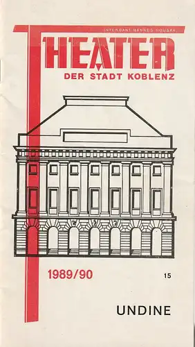 Theater der Stadt Koblenz, Hannes Houska, Stefan Klawitter, Manfred Stiebel (Probenfotos): Programmheft E. T. A. Hoffmann UNDINE Premiere 10. März 1990 Spielzeit 1989 / 90 Heft 15. 