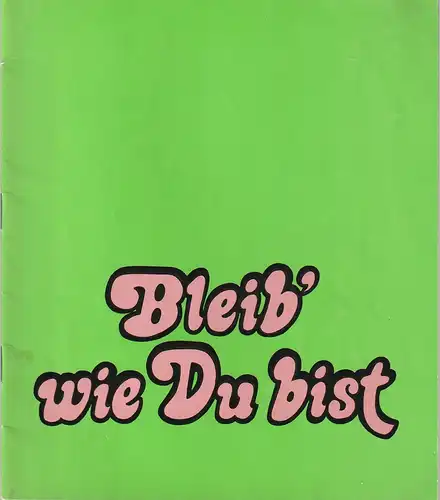 Komödie,  Direktion Wölffer, Brigitte Wölffer-Wenkel: Programmheft Uraufführung Peter Yeldham BLEIB WIE DU BIST Spielzeit 1972 / 73. 
