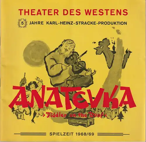 Theater des Westens - Karl-Heinz Stracke Produktion: Programmheft Jerry Bock ANATEVKA Spielzeit 1968 / 69  ( Fiddler on the Roof ). 