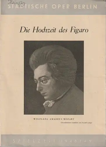 Städtische Oper Berlin: Programmheft Wolfgang Amadeus Mozart DIE HOCHZEIT DES FIGARO 6. Juli 1949 Spielzeit 1948 / 49. 