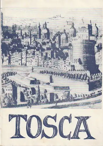 Bühnen der Stadt Nordhausen, Siegfried Mühlhaus, Winfried Liebal, Hans Kurzer: Programmheft Giacomo Puccini TOSCA Premiere 30. März 1966 Spielzeit 1965 / 66 Heft 14. 