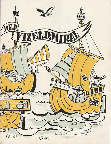 Bühnen der Stadt Nordhausen, Bodo Witte, Hildegard Meißner, Hans Kurzer: Programmheft Carl Millöcker DER VIZEADMIRAL Premiere 29. Mai 1963 Spieljahr 1963 Heft 7. 