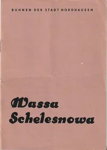 Bühnen der Stadt Nordhausen, Bodo Witte, Joachim Herz, Hans Kurzer: Programmheft Maxim Gorki WASSA SCHELESNOWA Premiere 22.April 1964 Spieljahr 1964 Heft 7. 