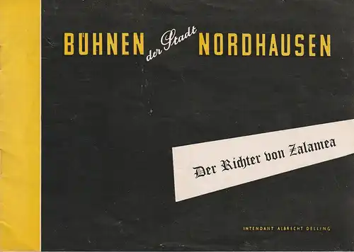 Intendanz der Bühnen der Stadt Nordhausen, Albrecht Delling, Gerd Focke, Horst Kohlhase: Programmheft Colderon de la Barca DER RICHTER VON ZALAMEA 1955. 