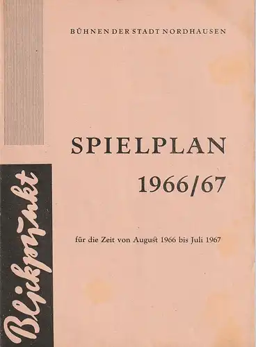 Bühnen der Stadt Nordhausen, Siegfried Mühlhaus, Joachim Herz: Programmheft BLICKPUNKT SPIELPLAN  DER BÜHNEN DER STADT NORDHAUSEN  für die Zeit von AUGUST 1966 bis JULI 1967. 