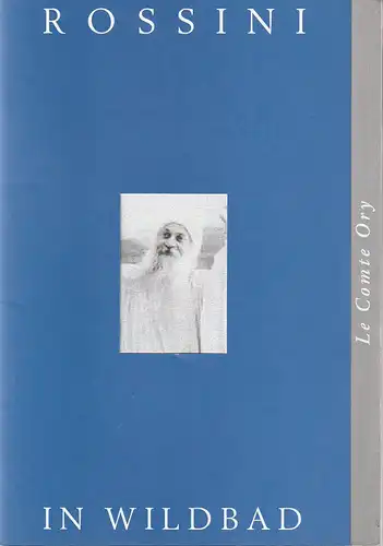 Rossini in Wildbad, Jochen Schönleber, Annette Hornbacher, Gabriele Zerweck: Programmheft Gioacchino Rossini LE COMTE ORY Premiere 6. Juli 2002 Kurhaus Bald Wildbad. 