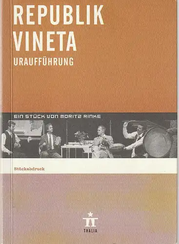 Thalia Theater Hamburg, Ulrich Khuon, Ludwig von Otting, Michael Börgerding, Heinz-Werner Köster, John von Düffel, Mara Eggert ( Probenfotos ): Programmheft Uraufführung Moritz Rinke REPUBLIK VINETA 23. September 2000 Spielzeit 2000 / 2001 Nr. 2. 