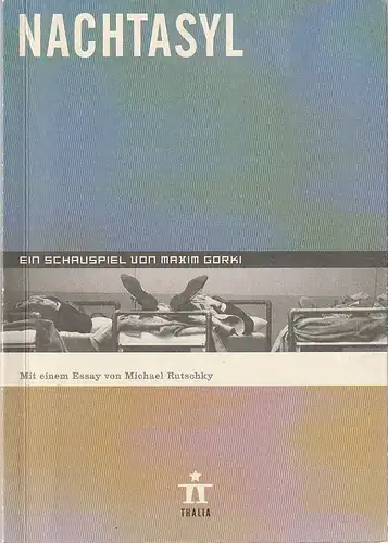 Thalia Theater Hamburg, Ulrich Khuon, Ludwig von Otting, Michael Börgerding, Heinz-Werner Köster, Juliane Koepp, Hans Jörg Michel ( Probenfotos ): Programmheft Maxim Gorki NACHTASYL Premiere 21. September 2000 Spielzeit 2000 / 2001 Nr. 1. 