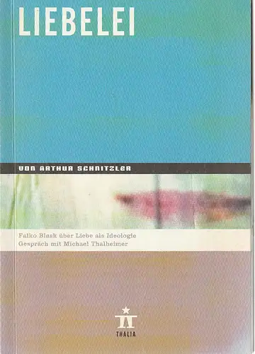 Thalia Theater Hamburg, Ulrich Khuon, Ludwig von Otting, Michael Börgerding, Heinz-Werner Köster, Sonja Anders, Anika Steinhoff, Katrin Ribbe ( Fotos ): Programmheft Arthur Schnitzler LIEBELEI Premiere 30. November 2002 Spielzeit 2002 / 2003 Nr. 32. 