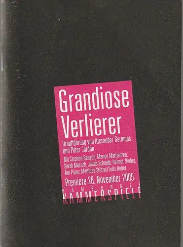 Hamburger Kammerspiele, Axel Schneider, Zebu Kluth, Lennart Naujoks, Joachim Hiltmann ( Probenfotos ): Programmheft Uraufführung Alexander Geringas / Peter Jordan GRANDIOSE VERLIERER 26. November 2005. 