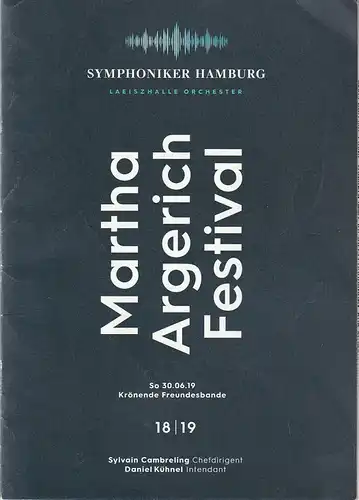 Symphoniker Hamburg, Daniel Kühnel, Olaf Dittmann: Programmheft MARTHA ARGERICH FESTIVAL 30. Juni 2019 Laeiszhalle Großer Saal  Krönende Freundesbande 18 / 19. 