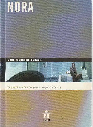 Thalia Theater Hamburg, Ulrich Khuon, Ludwig von Otting, Michael Börgerding, Heinz-Werner Köster, Sonja Anders, Kristina Ohmen, Arno Declair ( Fotos ): Programmheft Henrik Ibsen NORA Premiere 14. September 2002 Spielzeit 2002 / 2003 Nr. 29. 